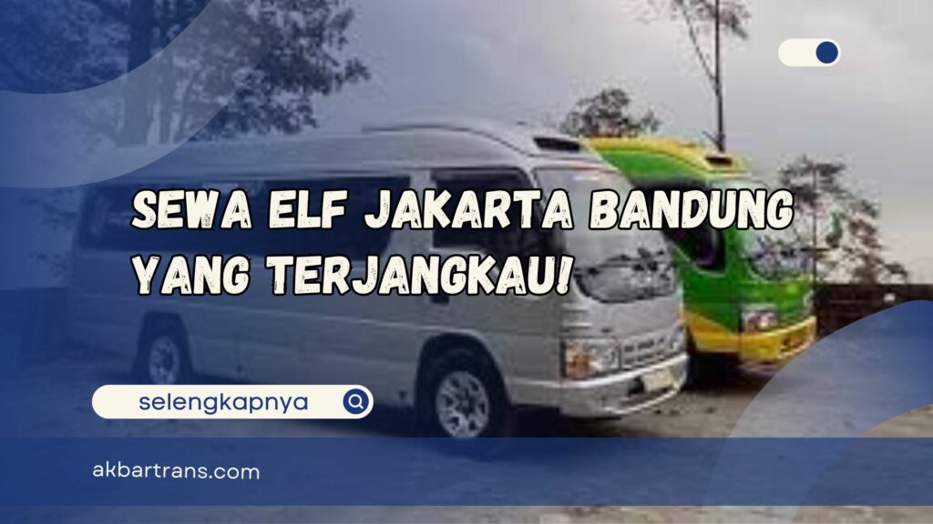 sewa elf jakarta bandung