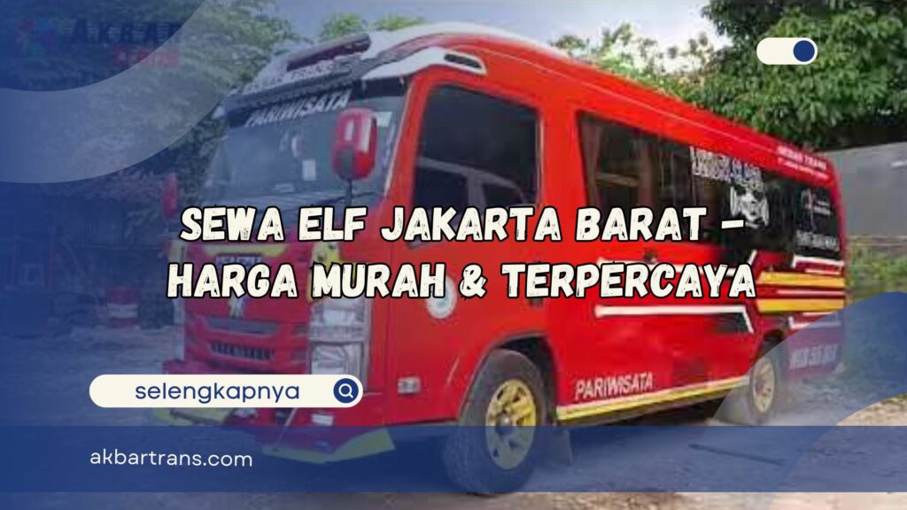 sewa elf jakarta barat