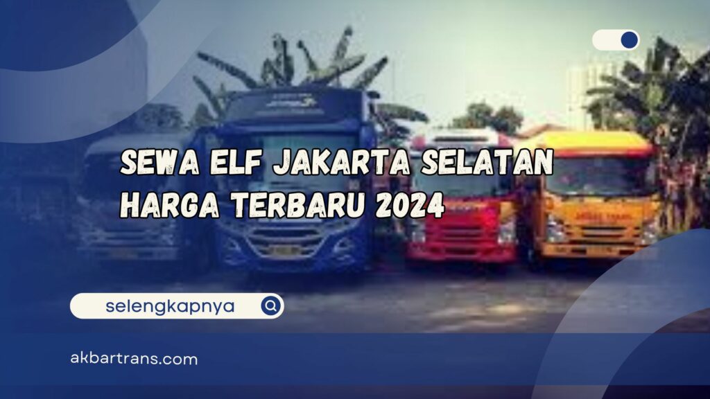 sewa elf jakarta selatan