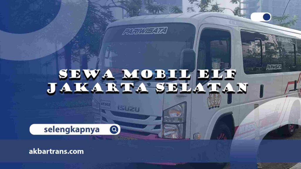 Sewa Mobil Elf Jakarta Selatan