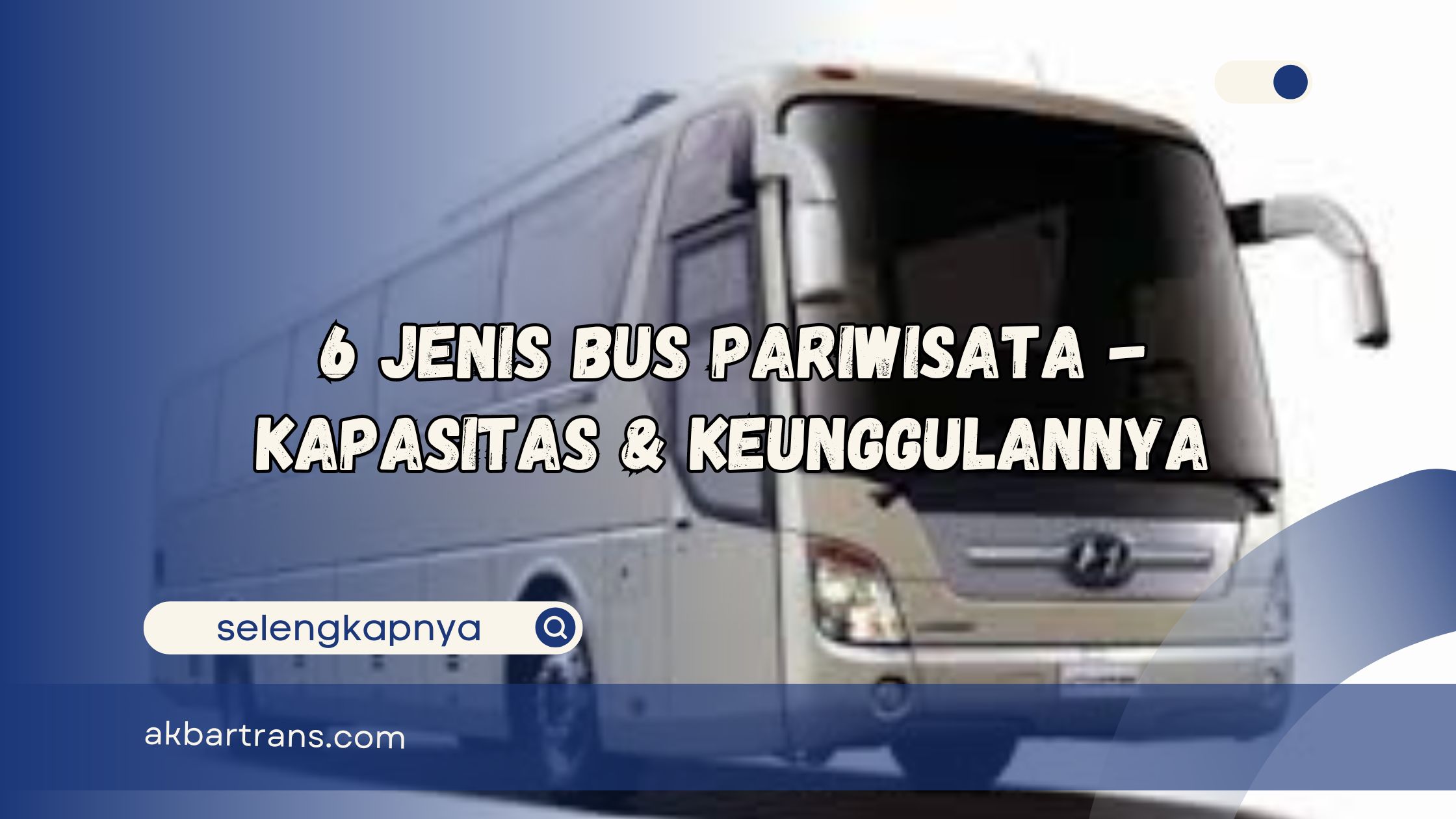 Berpetualang dengan Nyaman: Mengenal Berbagai Jenis Bus Pariwisata