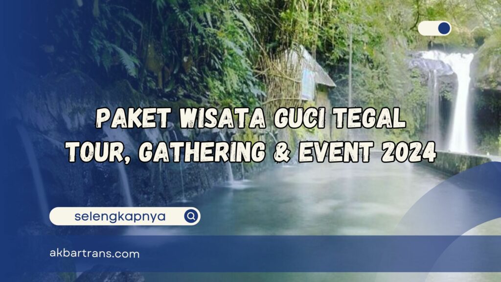 paket wisata guci tegal