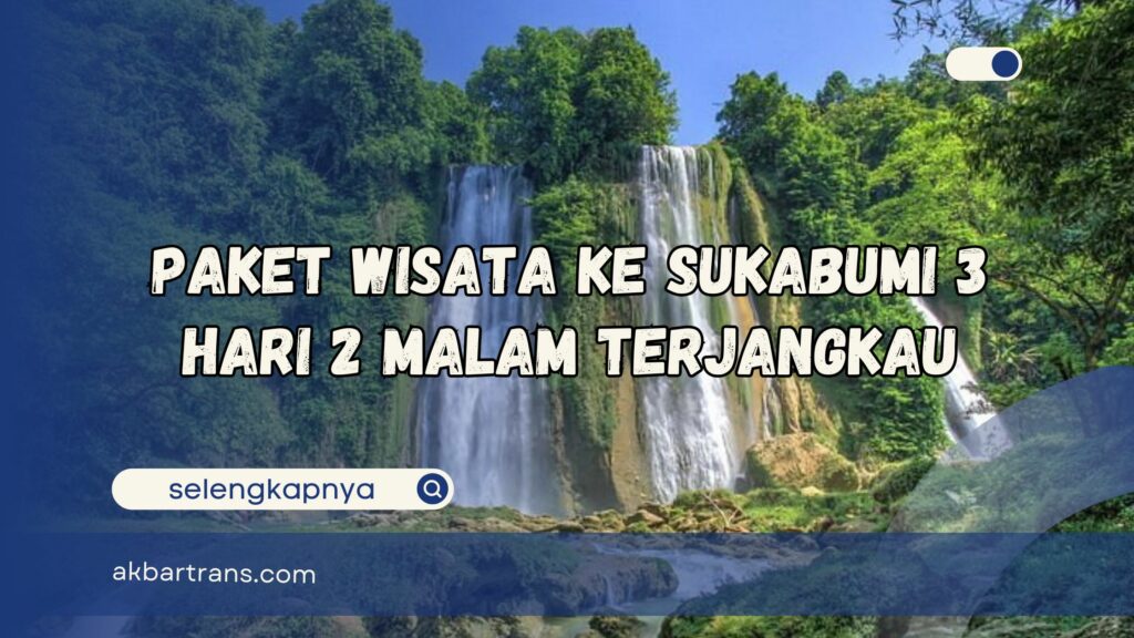 paket wisata ke sukabumi