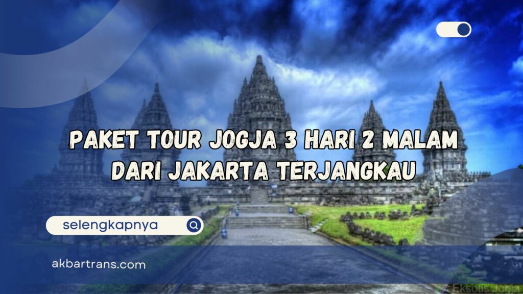 paket tour jogja 3 hari 2 malam dari jakarta terjangkau