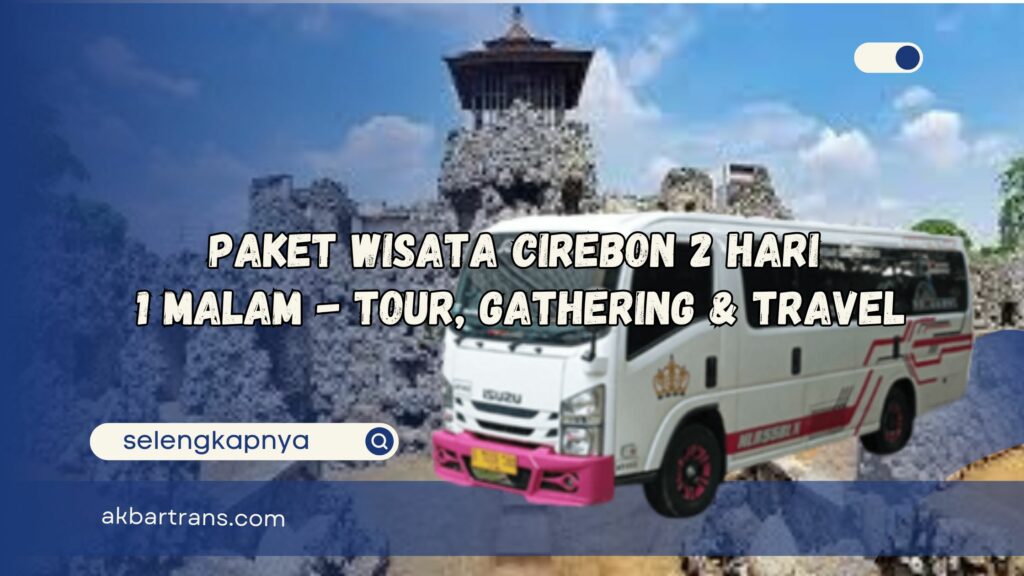 paket wisata cirebon 2 hari 1 malam