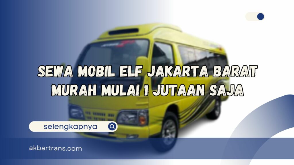 sewa mobil elf jakarta barat