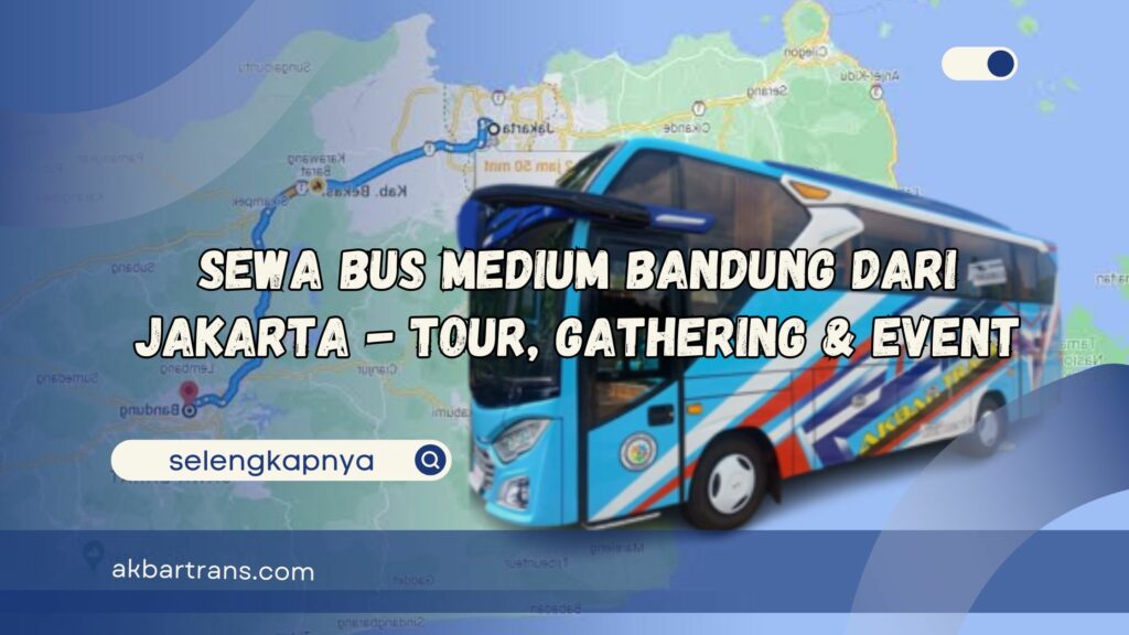 Sewa Bus Medium Bandung dari Jakarta Tour, Gathering Event