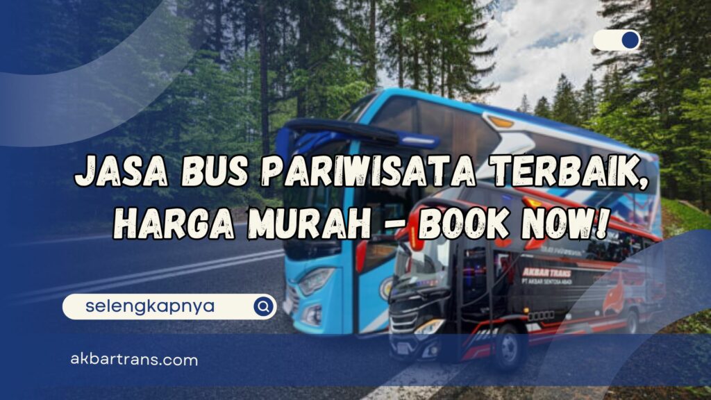 Jasa Bus Pariwisata Terbaik, Harga Murah