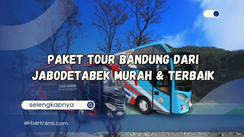 Paket Tour Bandung Dari Jabodetabek Murah dan Terbaik