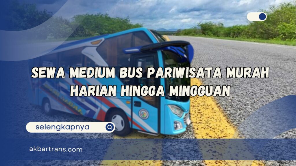 Sewa Medium Bus Pariwisata Murah Harian Hingga Mingguan