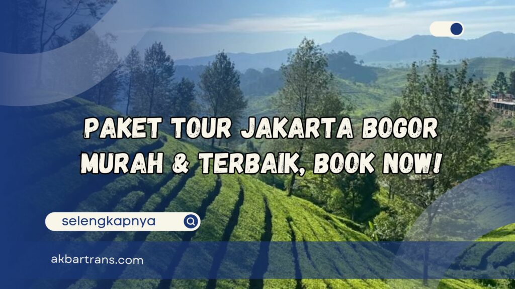 Paket Tour Jakarta Bogor Murah