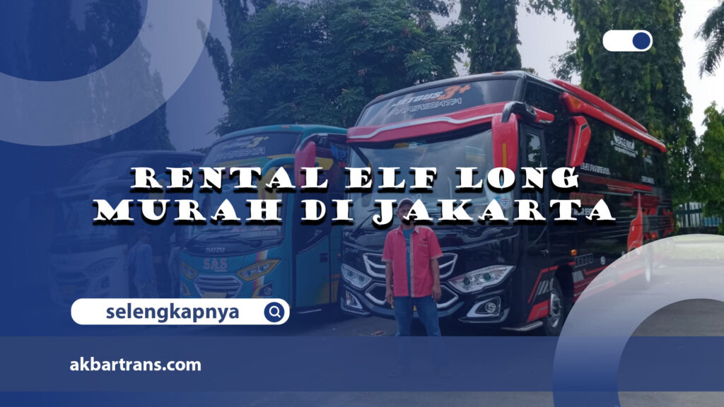 Rental Elf Long Murah di Jakarta